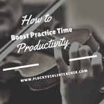 How to Boost Your Practice Time Productivity