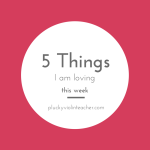 5 Things I’m Loving This Week–June 19, 2015