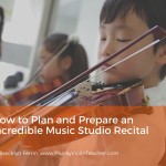 How to Plan and Prepare for an Incredible Music Studio Recital