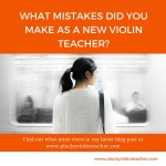 5 Mistakes I Made as a New Violin Teacher