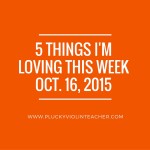 5 Things I’m Loving This Week–October 16, 2015