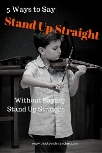 How to help your students with their violin posture...without nagging. --Plucky Violin Teacher