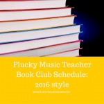 Plucky Music Teacher Book Club Schedule 2016