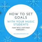 How to Set Goals with Your Music Students