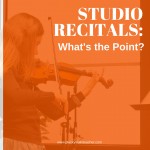 Studio Recitals: What’s The Point?
