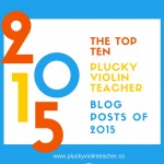 The Top Ten Plucky Violin Teacher Posts of 2015