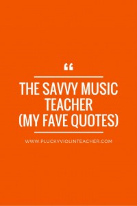 My favorite quotes from David Cutler's new book, "The Savvy Music Teacher."