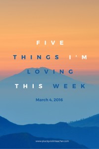 Five things I'm Loving This Week--Violin Teaching Tips, Tricks, and Resources...