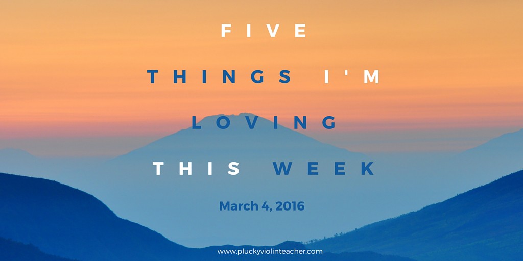 Five things I'm Loving This Week--Violin Teaching Tips, Tricks, and Resources...