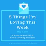 5 Things I’m Loving This Week: Violin Teaching Ideas May 6, 2016