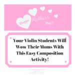 A Mother’s Day Composition Activity for Your Violin Students