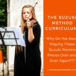 Suzuki Method Curriculum: Why Do We Keep Playing the Suzuki Review Pieces Over and Over Again???