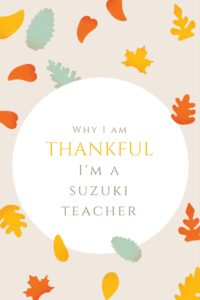 Do you teach the Suzuki Method? Why are you grateful to be a Suzuki teacher?