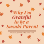 Why I’m Glad to Be a Suzuki Parent…