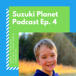 Suzuki Planet Podcast Episode 4: Owen, 8 year old violinist from North Carolina