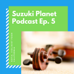 Suzuki Planet Podcast Ep. 5: Sofia, 14 year old violinist from California