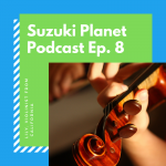 Suzuki Planet Podcast Ep. 8: Lily, Violinist from California