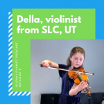 Suzuki Planet Podcast, Ep. 9: Della, violinist from Utah