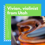 SPP, Ep. 11: Vivian, Violinist from Utah